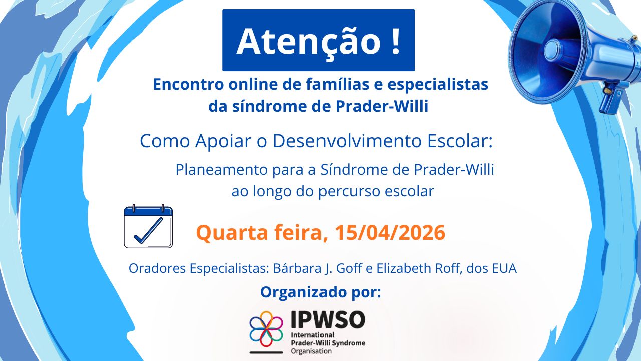 Encontro Online organizado pela International Prader-Willi Syndrome Organisation (IPWSO) sobre a Síndrome de Prader-Willi no Contexto Escolar